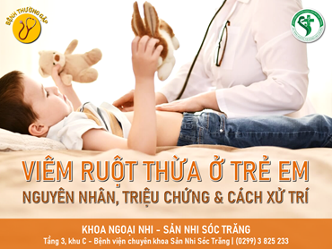 Viêm ruột thừa ở trẻ em nguyên nhân, triệu chứng và cách xử trí
