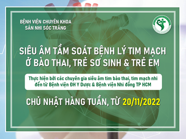 TRIỂN KHAI SIÊU ÂM TẦM SOÁT BỆNH LÝ TIM MẠCH Ở BÀO THAI, TRẺ SƠ SINH & TRẺ EM TỪ 20/11/2022