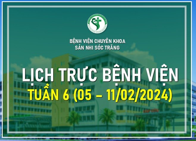 LỊCH TRỰC TUẦN 6, TỪ NGÀY 05-11/02/2024