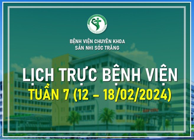 LỊCH TRỰC TUẦN 7, TỪ NGÀY 12-18/02/2024