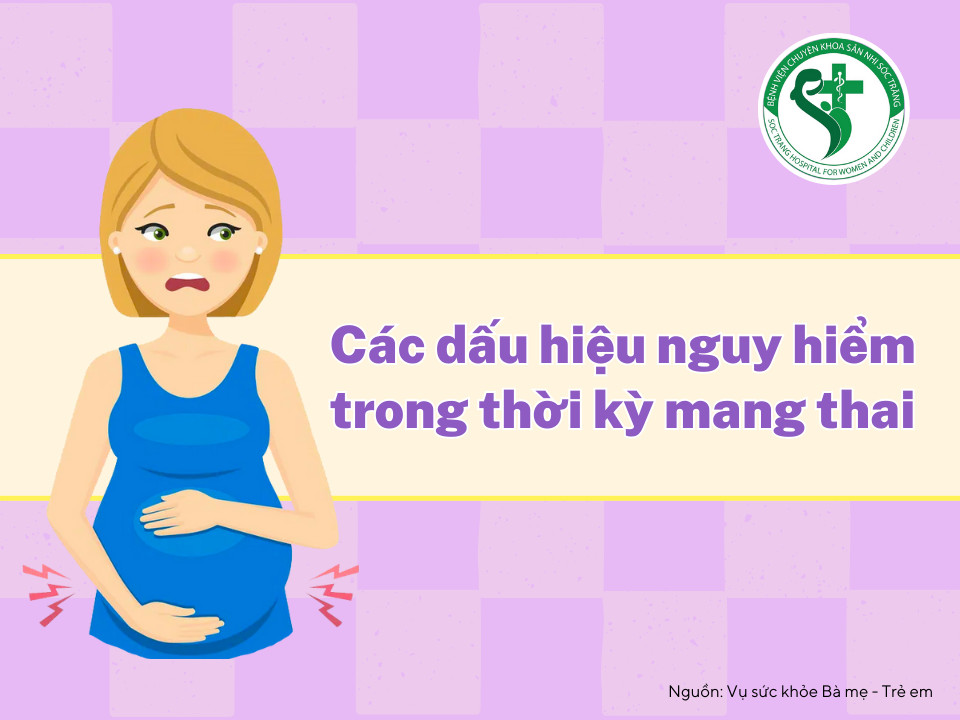 10 DẤU HIỆU NGUY HIỂM TRONG THỜI KỲ MANG THAI