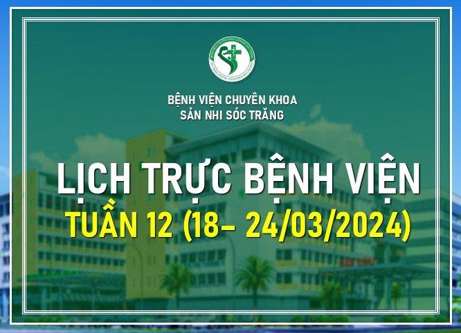 LỊCH TRỰC TUẦN 12, TỪ 18-24/03/2024