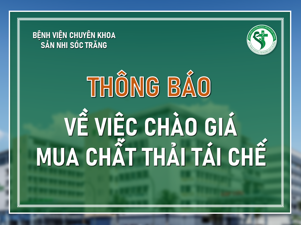 THÔNG BÁO V/V CHÀO GIÁ MUA CHẤT THẢI TÁI CHẾ (LẦN 2 NĂM 2024)