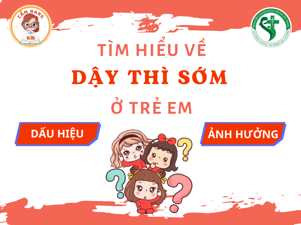 CẨM NANG 60s: TÌM HIỂU VỀ DẬY THÌ SỚM Ở TRẺ EM