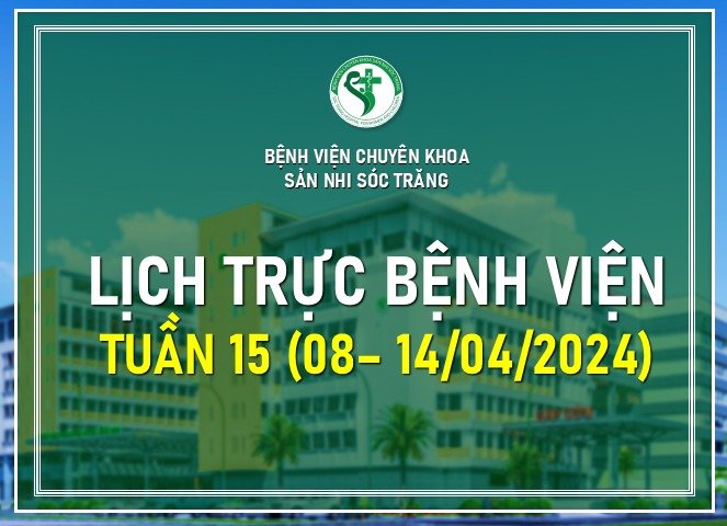 LỊCH TRỰC TUẦN 15, TỪ 08-14/04/2024