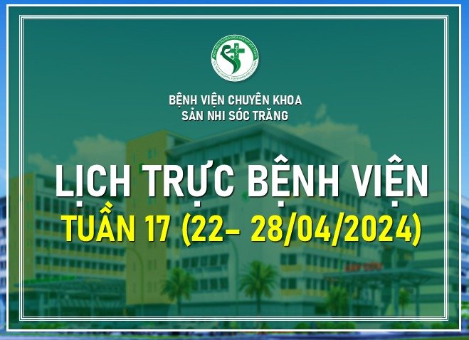 LỊCH TRỰC TUẦN 17, TỪ 22-28/04/2024