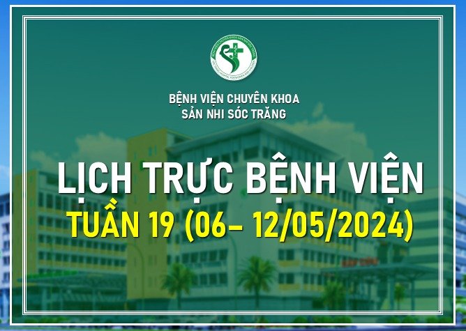 LỊCH TRỰC TUẦN 19, TỪ 06-12/05/2024