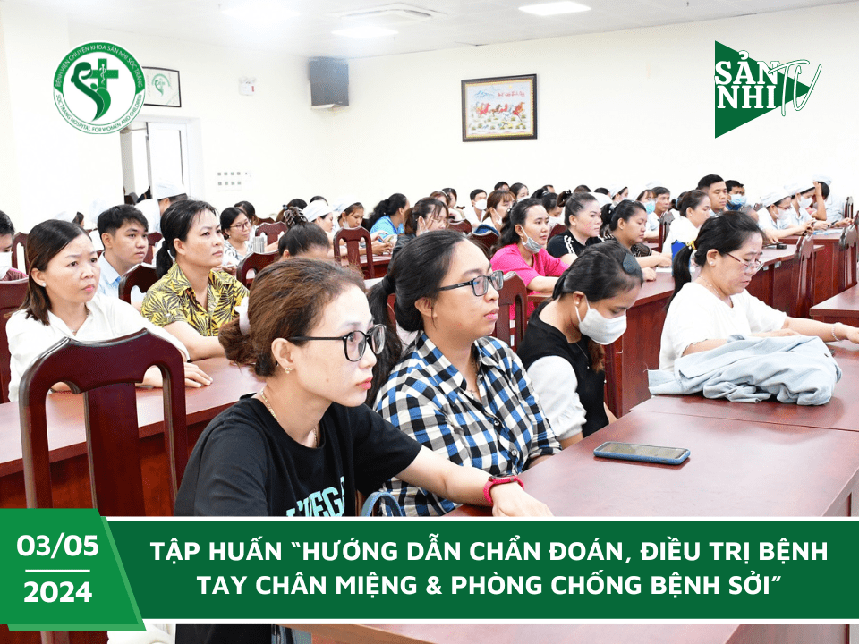 SẢN NHI TV: TẬP HUẤN “HƯỚNG DẪN CHẨN ĐOÁN, ĐIỀU TRỊ BỆNH TAY CHÂN MIỆNG & PHÒNG CHỐNG BỆNH SỞI”