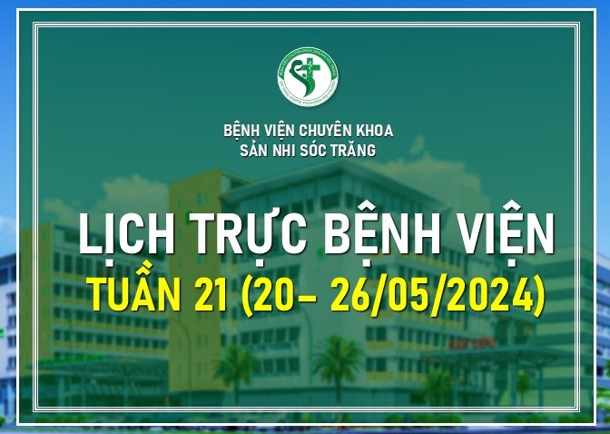LỊCH TRỰC TUẦN 21, TỪ NGÀY 20-26/05/2024