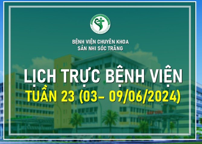 LỊCH TRỰC TUẦN 23, TỪ 03-09/06/2024