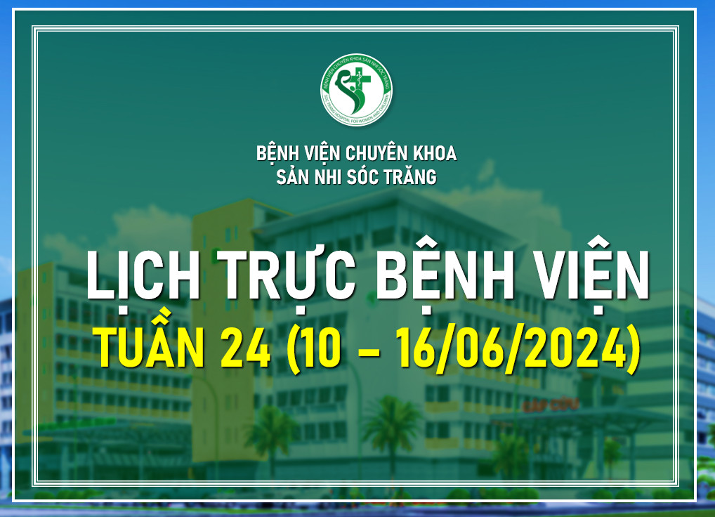 LỊCH TRỰC TUẦN 24, TỪ NGÀY 10-16/06/2024
