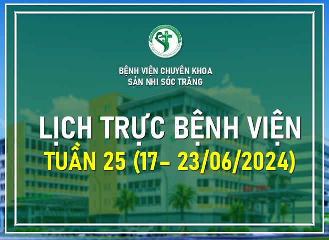 LỊCH TRỰC TUẦN 25, TỪ 17-23/06/2024