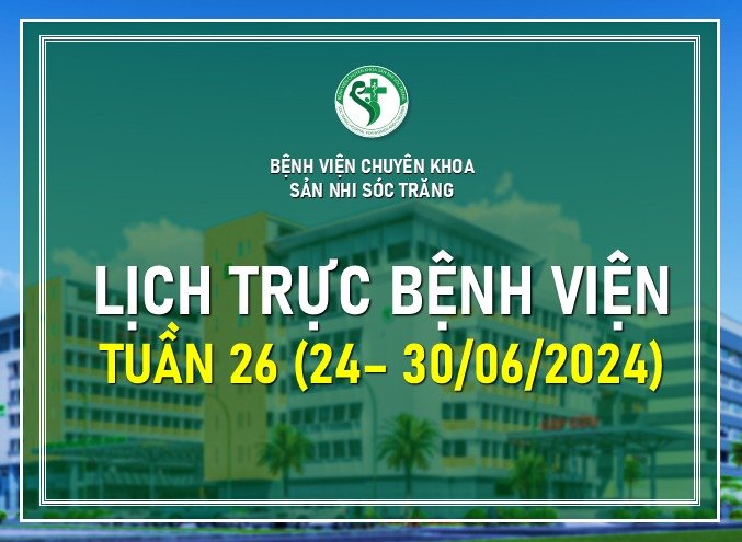 LỊCH TRỰC TUẦN 26, TỪ 24-30/06/2024