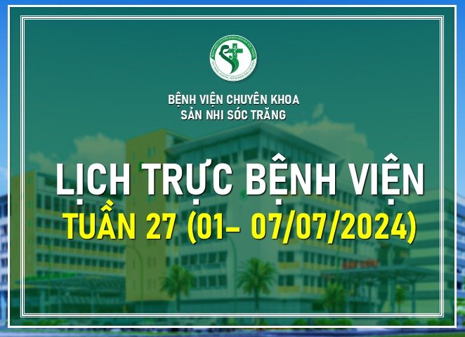 LỊCH TRỰC TUẦN 27, TỪ NGÀY 01-07/07/2024