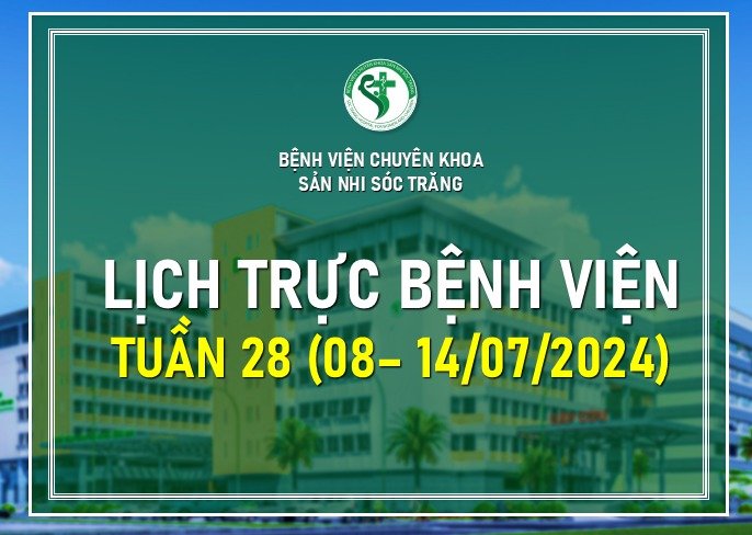 LỊCH TRỰC TUẦN 28, TỪ NGÀY 08-14/07/2024