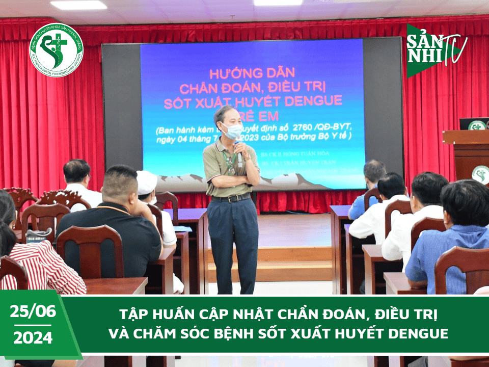 SẢN NHI TV: TẬP HUẤN CẬP NHẬT CHẨN ĐOÁN, ĐIỀU TRỊ & CHĂM SÓC BỆNH SỐT XUẤT HUYẾT DENGUE