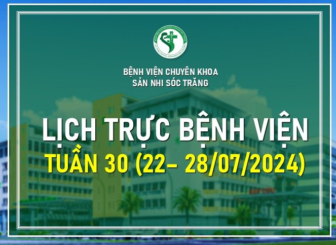 LỊCH TRỰC TUẦN 30, TỪ NGÀY 22-28/07/2024