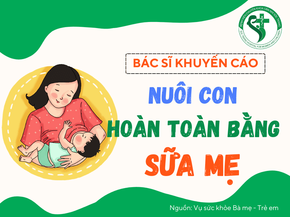 BÁC SĨ KHUYẾN CÁO: NUÔI CON HOÀN TOÀN BẰNG SỮA MẸ