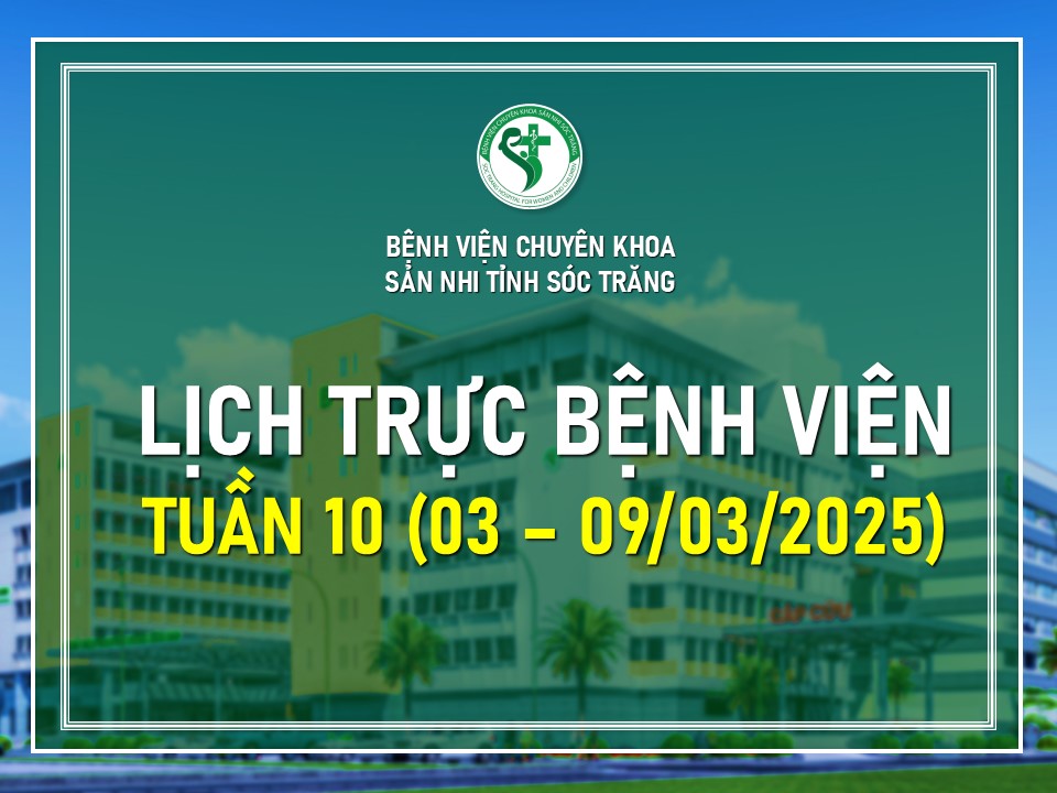 LỊCH TRỰC TUẦN 10, TỪ NGÀY 03/03/2025 - 09/03/2025