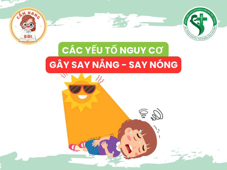 CẨM NANG 60s: CÁC YẾU TỐ NGUY CƠ GÂY SAY NẮNG - SAY NÓNG