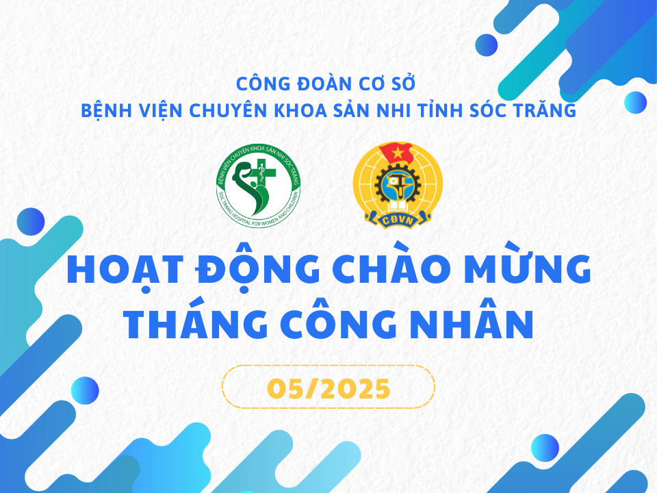 CÔNG ĐOÀN SẢN NHI: SÔI NỔI HOẠT ĐỘNG THÁNG CÔNG NHÂN 2025