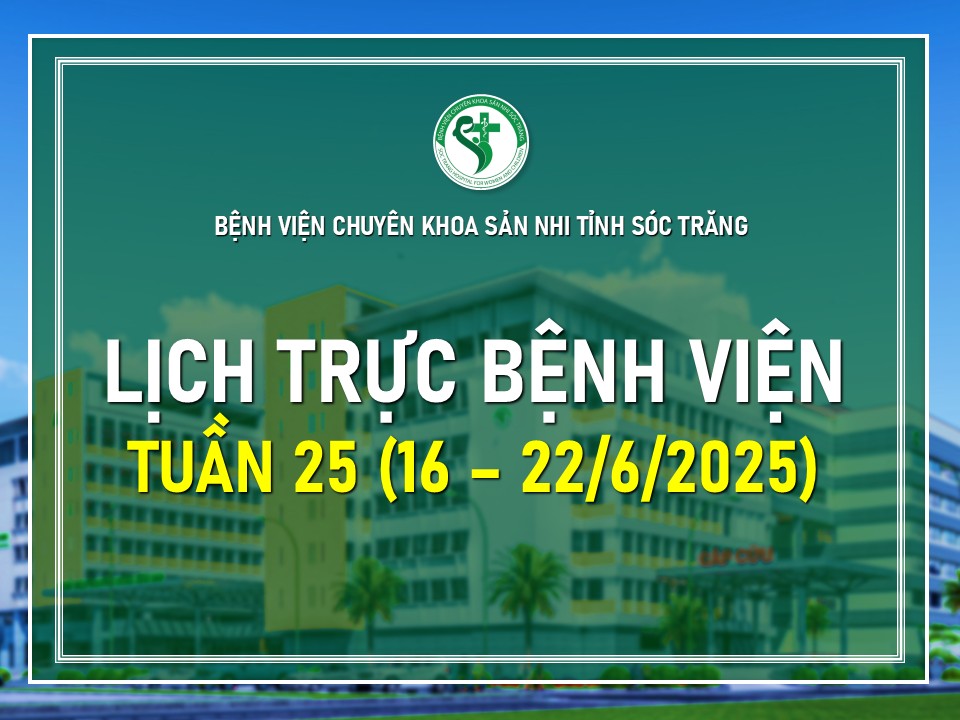LỊCH TRỰC TUẦN 25, TỪ NGÀY 16 - 22/06/2025