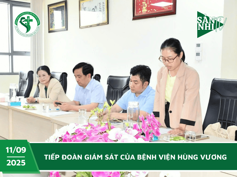 SẢN NHI TV: TIẾP ĐOÀN GIÁM SÁT CỦA BỆNH VIỆN HÙNG VƯƠNG - 09/2025