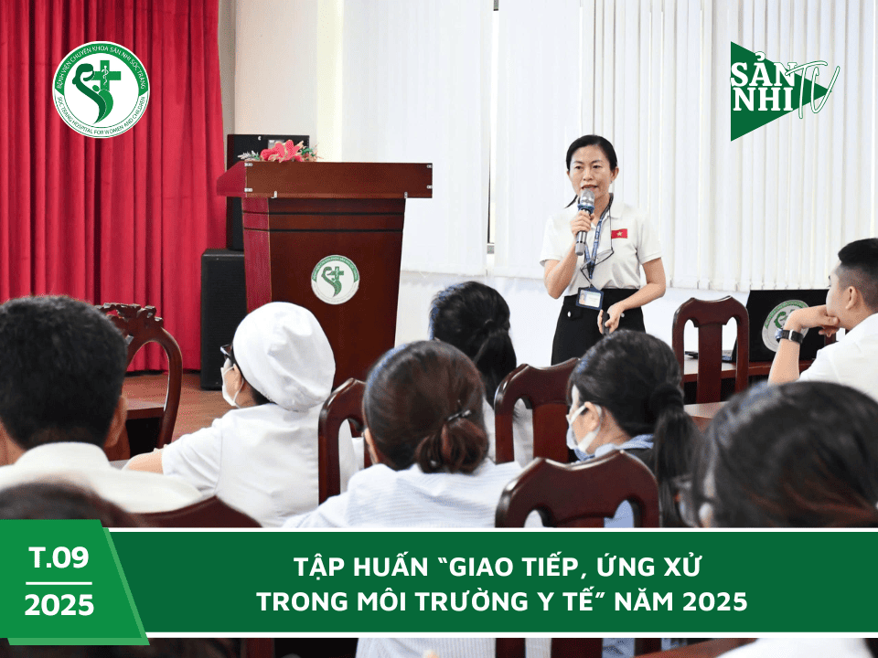 SẢN NHI TV: TẬP HUẤN “GIAO TIẾP, ỨNG XỬ TRONG MÔI TRƯỜNG Y TẾ” NĂM 2025