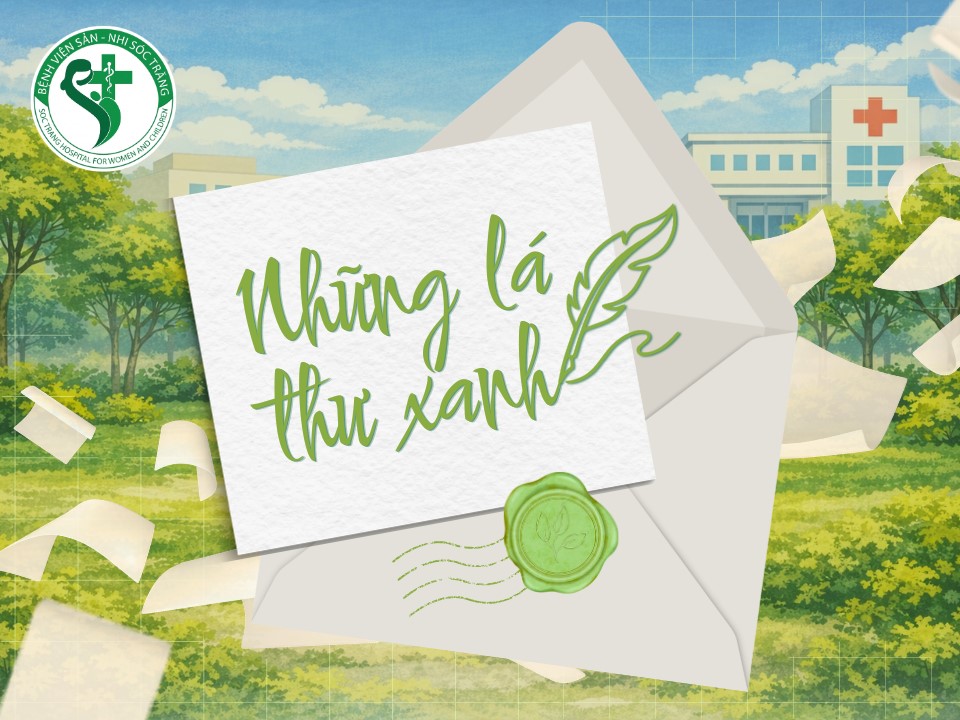 [NHỮNG LÁ THƯ XANH] "TÔI RẤT HÀI LÒNG VỚI DỊCH VỤ CHĂM SÓC TẠI BỆNH VIỆN"